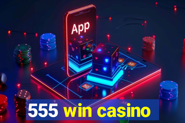 555 win casino